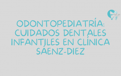 Odontopediatría: Cuidados dentales infantiles en clínica Sáenz-Diez