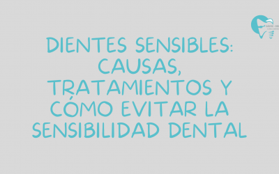 Dientes sensibles: causas, tratamientos y cómo evitar la sensibilidad dental