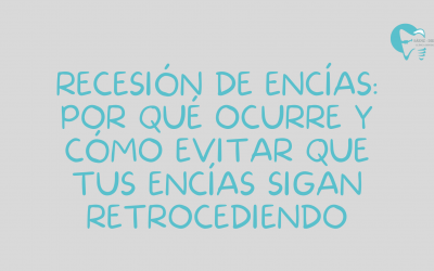 Recesión de encías: por qué ocurre y cómo evitar que tus encías sigan retrocediendo